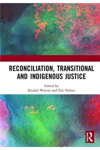 Reconciliation, Transitional and Indigenous Justice