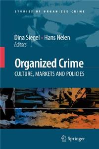 Organized Crime: Culture, Markets and Policies