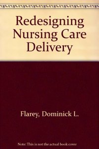 Redesigning Nursing Care Delivery