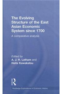 The Evolving Structure of the East Asian Economic System since 1700