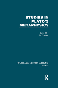 Studies in Plato's Metaphysics (RLE: Plato)