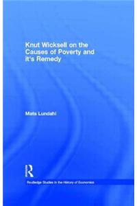 Knut Wicksell on the Causes of Poverty and its Remedy