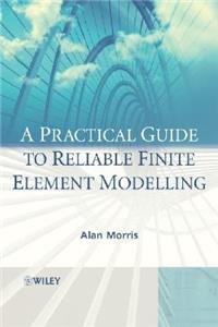 A Practical Guide to Reliable Finite Element Modelling