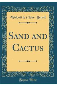 Sand and Cactus (Classic Reprint)