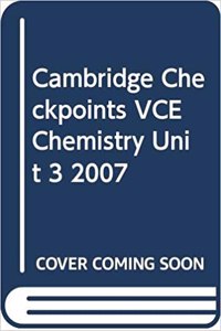 Cambridge Checkpoints VCE Chemistry Unit 3 2007