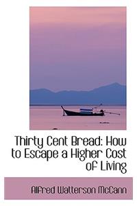 Thirty Cent Bread