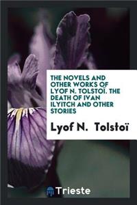 The Novels and Other Works of Lyof N. TolstoÃ¯