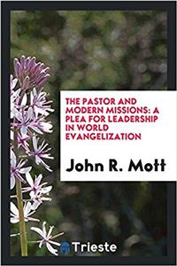 THE PASTOR AND MODERN MISSIONS: A PLEA F