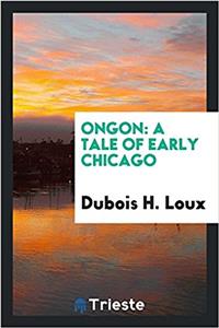 Ongon: a tale of early Chicago