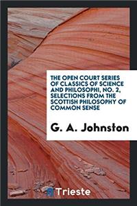 The open court series of classics of science and philosophi, No. 2, Selections from the Scottish philosophy of common sense