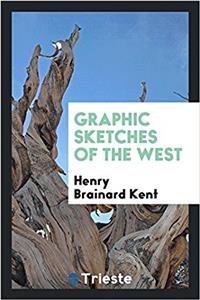 GRAPHIC SKETCHES OF THE WEST