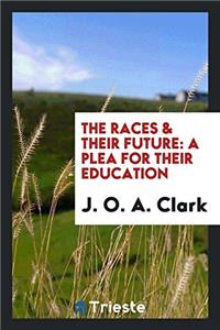 The Races & Their Future: A Plea for Their Education