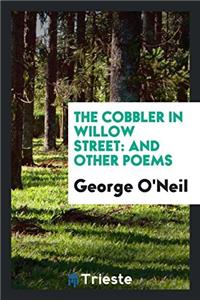 The Cobbler in Willow Street: And Other Poems