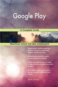 Google Play A Complete Guide