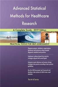 Advanced Statistical Methods for Healthcare Research A Complete Guide - 2019 Edition