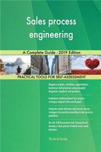 Sales process engineering A Complete Guide - 2019 Edition