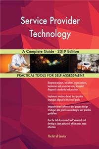 Service Provider Technology A Complete Guide - 2019 Edition