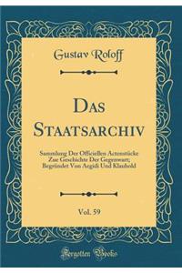 Das Staatsarchiv, Vol. 59: Sammlung Der Officiellen ActenstÃ¼cke Zue Geschichte Der Gegenwart; BegrÃ¼ndet Von Aegidi Und Klauhold (Classic Reprint)