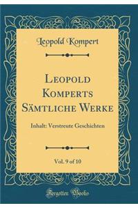 Leopold Komperts Sämtliche Werke, Vol. 9 of 10: Inhalt: Verstreute Geschichten (Classic Reprint)