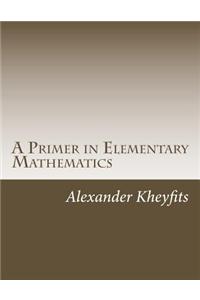 A Primer in Elementary Mathematics
