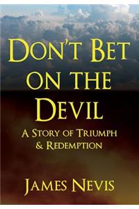 Don't Bet On The Devil