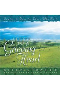 Letter to a Grieving Heart: Comfort and Hope for Those Who Hurt