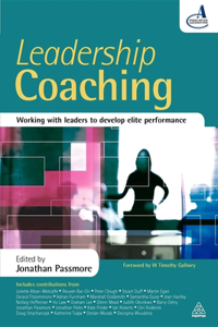 Leadership Coaching: Working with Leaders to Develop Elite Performance