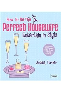 How to be the Perfect Housewife: Entertain in Style