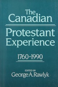 The Canadian Protestant Experience, 1760-1990