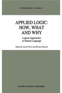 Applied Logic: How, What and Why