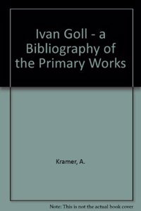 Yvan Goll--"A Bibliography of the Primary Works