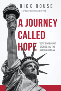 A Journey Called Hope: Todayâ€™s Immigrant Stories and the American Dream