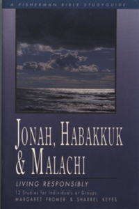 Jonah, Habakkuk, and Malachi: Living Responsibly