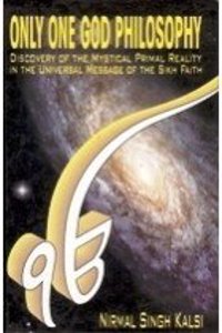 Only One God Philosophy - Book By Nirmal Singh Kalsi