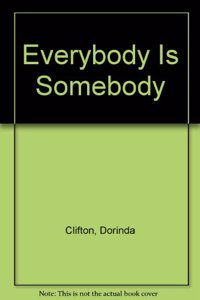 Everybody Is Somebody