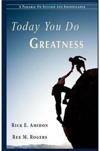 Today You Do Greatness