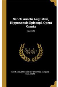 Sancti Aurelii Augustini, Hipponensis Episcopi, Opera Omnia; Volume 10