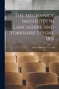 Mechanics' Institutes in Lancashire and Yorkshire Before 1851