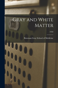 Gray and White Matter; 1950