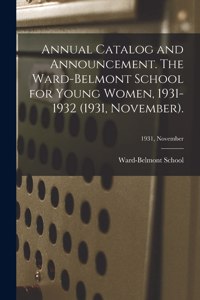 Annual Catalog and Announcement. The Ward-Belmont School for Young Women, 1931-1932 (1931, November).; 1931, November