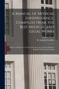 Manual of Medical Jurisprudence, Compiled From the Best Medical and Legal Works