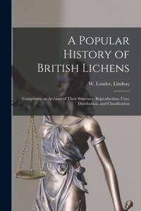 Popular History of British Lichens [microform]