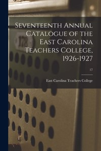 Seventeenth Annual Catalogue of the East Carolina Teachers College, 1926-1927; 17