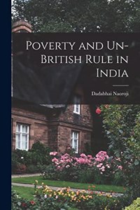 Poverty and Un-British Rule in India