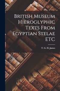 British Museum Hieroglyphic Texts From Egyptian Stelae ETC