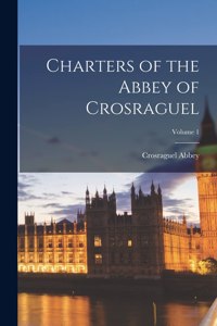 Charters of the Abbey of Crosraguel; Volume 1