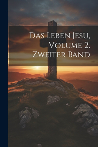 Leben Jesu, Volume 2. Zweiter Band