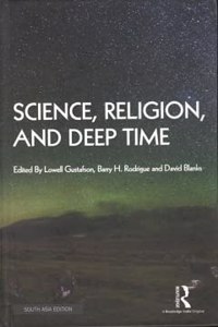 Science, Religion, and Deep Time Lowell Gustafson, Barry H. Rodrigue and David Blanks (eds.)