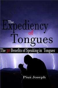 Expediency of Tongues: The 50 Benefits of Speaking in Tongues