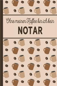 Ohne meinen Kaffee bin ich kein Notar
